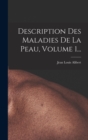 Description Des Maladies De La Peau, Volume 1... - Book