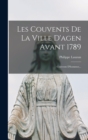 Les Couvents De La Ville D'agen Avant 1789 : Couvents D'hommes... - Book