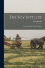 The Boy Settlers : A Story Of Early Times In Kansas - Book