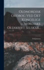 Oldnordisk Ordbog Ved Det Kongelige Nordiske Oldskrift Selskab... - Book