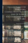 Olcott Family Of Hartford, Connecticut, In The Line Of Eunice (olcott) Goodwin, 1639-1807 - Book