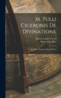 M. Tulli Ciceronis De Divinatione : Libri Duo: Eiusdem Liber De Fato - Book