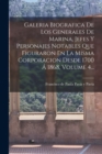 Galeria Biografica De Los Generales De Marina, Jefes Y Personajes Notables Que Figuraron En La Misma Corporacion Desde 1700 A 1868, Volume 4... - Book