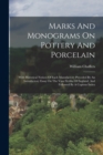 Marks And Monograms On Pottery And Porcelain : With Historical Notices Of Each Manufactory Preceded By An Introductory Essay On The Vasa Fictilia Of England, And Followed By A Copious Index - Book