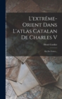 L'extreme-orient Dans L'atlas Catalan De Charles V : Roi De France... - Book