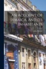 An Account Of Jamaica, And Its Inhabitants - Book