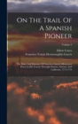 On The Trail Of A Spanish Pioneer : The Diary And Itinerary Of Francisco Garces (missionary Priest) In His Travels Throught Sonora, Arizona, And California, 1775-1776; Volume 2 - Book