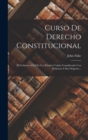 Curso De Derecho Constitucional : El Gobierno Civil En Los Estados Unidos Considerado Con Relacion A Sus Origenes... - Book