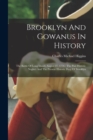 Brooklyn And Gowanus In History : The Battle Of Long Island, August 27, 1776: The Past Historic Neglect And The Present Historic Duty Of Brooklyn - Book