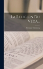 La Religion Du Veda... - Book