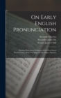 On Early English Pronunciation : Existing Dialectal As Compared With West Saxon Pronunciation. With Two Maps Of The Dialect Districts - Book