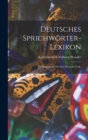 Deutsches Sprichworter-Lexikon : Ein Hausschatz fur das deutsche Volk. - Book