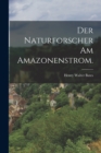 Der Naturforscher am Amazonenstrom. - Book