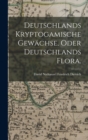 Deutschlands kryptogamische Gewachse, oder Deutschlands Flora. - Book