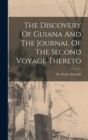 The Discovery Of Guiana And The Journal Of The Second Voyage Thereto - Book
