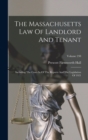 The Massachusetts Law Of Landlord And Tenant : Including The Cases In Of The Reports And The Legislation Of 1921; Volume 238 - Book