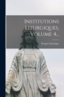 Institutions Liturgiques, Volume 4... - Book