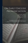 On Early English Pronunciation : Existing Dialectal As Compared With West Saxon Pronunciation. With Two Maps Of The Dialect Districts - Book