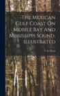 The Mexican Gulf Coast On Mobile Bay And Mississippi Sound, Illustrated - Book