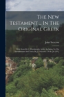 The New Testament ... In The Original Greek : With Notes By C. Wordsworth. [with] An Index To The Introductions And Notes, By J. Twycross. 2 Vols. [in 5 Pt.] - Book