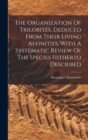 The Organization Of Trilobites, Deduced From Their Living Affinities, With A Systematic Review Of The Species Hitherto Described - Book