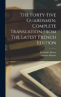 The Forty-five Guardsmen. Complete Translation From The Latest French Edition - Book