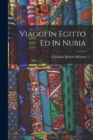 Viaggi In Egitto Ed In Nubia - Book