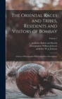The Oriental Races and Tribes, Residents and Visitors of Bombay : A Series of Photographs With Letter-press Descriptions; Volume 1 - Book
