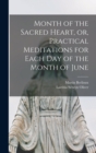 Month of the Sacred Heart, or, Practical Meditations for Each Day of the Month of June - Book