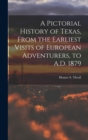 A Pictorial History of Texas, From the Earliest Visits of European Adventurers, to A.D. 1879 - Book