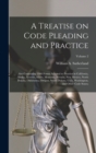 A Treatise on Code Pleading and Practice; Also Containing 1900 Forms Adapted to Practice in California, Alaska, Arizona, Idaho, Montana, Nevada, New Mexico, North Dakota, Oklahoma, Oregon, South Dakot - Book