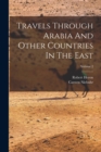 Travels Through Arabia And Other Countries In The East; Volume 2 - Book