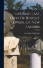 Life And Last Days Of Robert Owen, Of New Lanark - Book