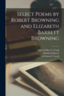 Select Poems by Robert Browning and Elizabeth Barrett Browning - Book