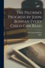 The Pilgrim's Progress by John Bunyan Every Child Can Read - Book