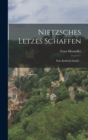 Nietzsches Letzes Schaffen : Eine Kritische Studie... - Book