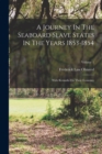 A Journey In The Seaboard Slave States In The Years 1853-1854 : With Remarks On Their Economy; Volume 1 - Book