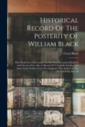 Historical Record Of The Posterity Of William Black : Who Settled In This Country In The Year Seventeen Hundred And Seventy-five, Also A Sketch Of 23 English Families And Some Early Settlers From New - Book