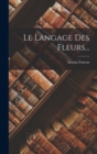 Le Langage Des Fleurs... - Book