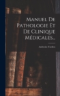 Manuel De Pathologie Et De Clinique Medicales... - Book
