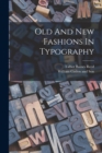 Old And New Fashions In Typography - Book