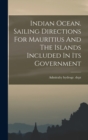 Indian Ocean. Sailing Directions For Mauritius And The Islands Included In Its Government - Book