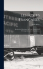 Les Postes Francaises : Recherches Historiques Sur Leur Origine Leur Developpement, Leur Legislation... - Book