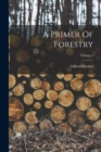 A Primer Of Forestry; Volume 1 - Book