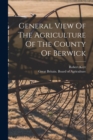 General View Of The Agriculture Of The County Of Berwick - Book