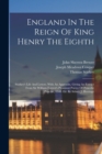 England In The Reign Of King Henry The Eighth : Starkey's Life And Letters. With An Appendix, Giving An Extract From Sir William Forrest's Pleasaunt Poesye Of Princelie Practise, 1548. Ed. By Sidney J - Book