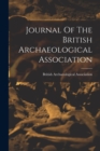 Journal Of The British Archaeological Association - Book