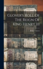 Glover's Roll Of The Reign Of King Henry Iii - Book