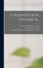 L'odontologie, Volume 16... - Book