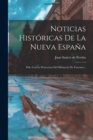 Noticias Historicas De La Nueva Espana : Pub. Con La Proteccion Del Ministerio De Fomento... - Book